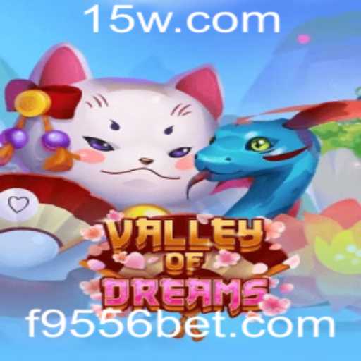 ValleyofDreams: Mergulhe em um Mundo de Fantasia com 9556bet